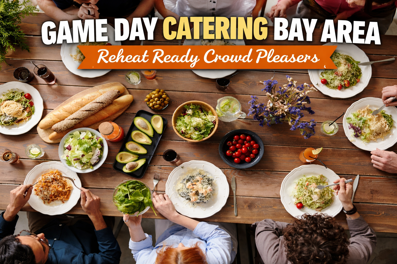 Game Day at Home Catering Bay Area Solutions for Easy Hosting